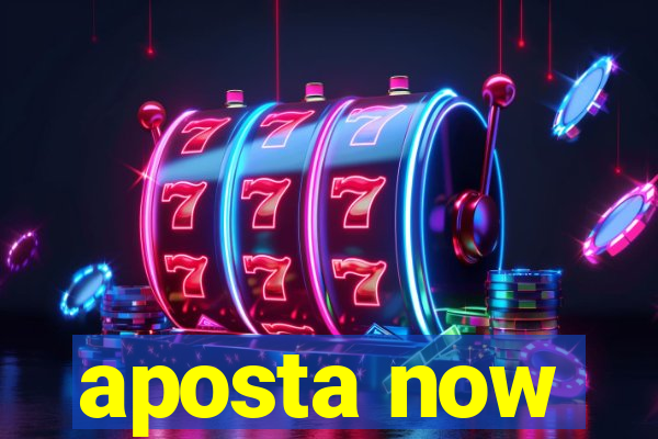 aposta now